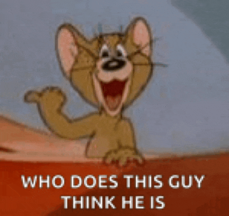 jerry from tom and jerry is giving a thumbs up with the caption who does this guy think he is .