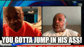 a man says you gotta jump in his ass on a screen