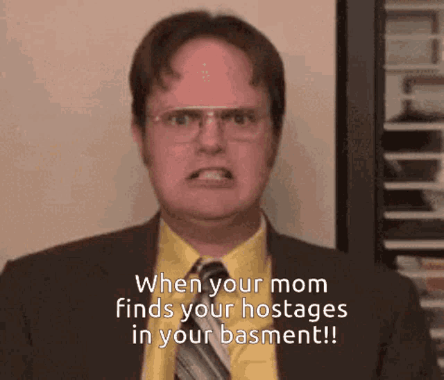 Dwight When Your Mom Finds Your Hostages GIF - Dwight When Your Mom Finds Your Hostages Basement GIFs