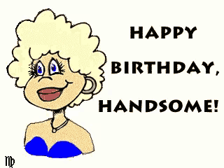 a cartoon of a woman with the words happy birthday handsome on it