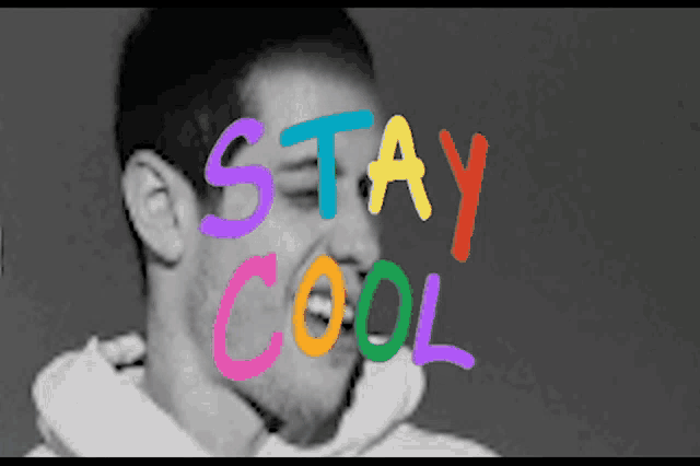 a black and white photo of a man with the words stay cool written in colorful letters