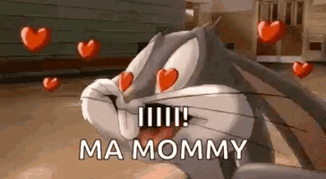 bugs bunny is surrounded by hearts and says ma mommy .