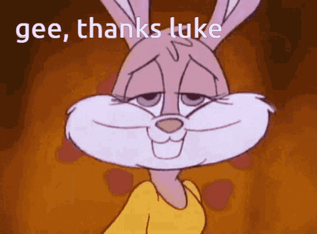 a cartoon bunny says gee thanks luke with a yellow shirt on