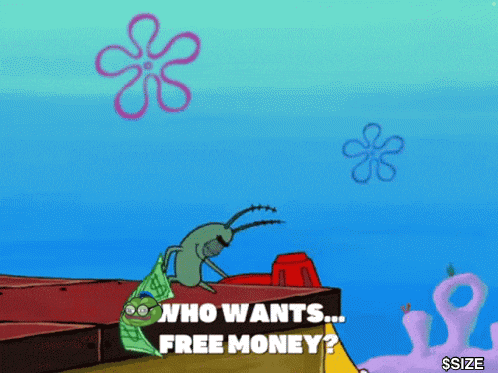a cartoon character from spongebob squarepants is asking who wants free money
