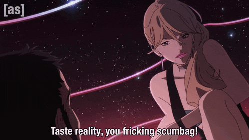a cartoon of a woman talking to a man with the words taste reality you fricking scumbag