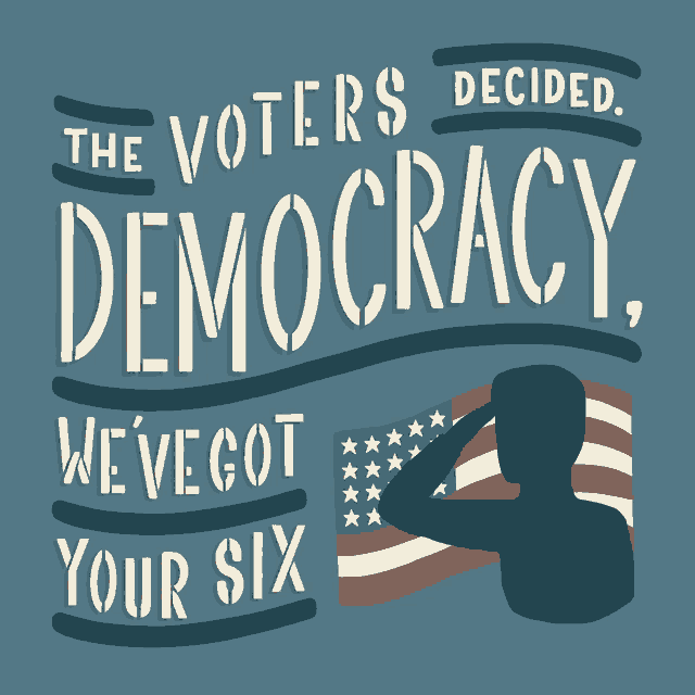 the voters decided democracy we ve got your six
