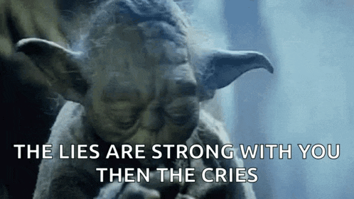 a close up of a statue of yoda with the words `` the lies are strong with you , then the cries '' .