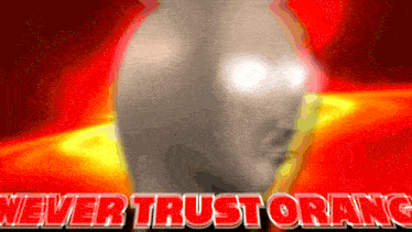 a picture of a man with glowing eyes and the words never trust orang on the bottom