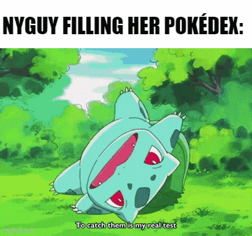 nyguy filling her pokedex : to catch them is my real test ..