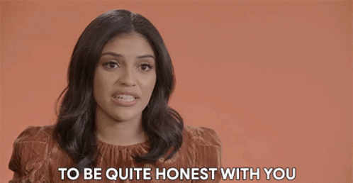 To Be Quite Honest With You Honest GIF - To Be Quite Honest With You Honest Truthful GIFs