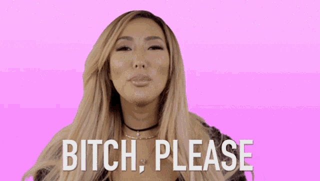 a woman says " bitch please " in front of a pink background