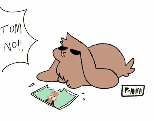 a drawing of a dog laying down with the words tom no written on it