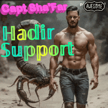 a shirtless man standing next to a scorpion that says hadir support on it