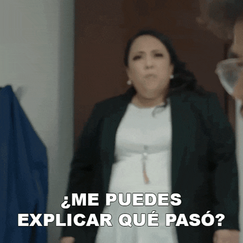 a woman says me puedes explicar que paso