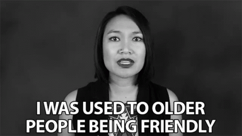 I Was Used To Older People Being Friendly Kind GIF - I Was Used To Older People Being Friendly Kind Elderly GIFs