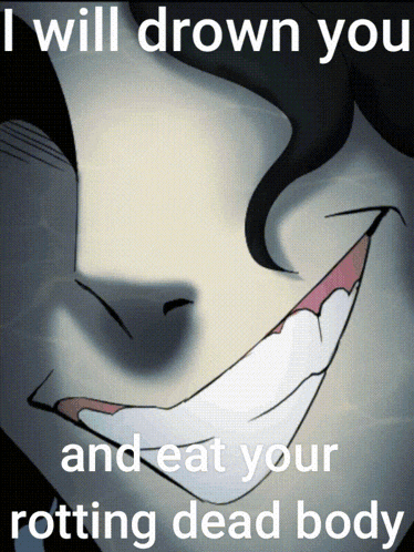 a picture of a smiling face with the words " i will drown you and eat your rotting dead body " below it
