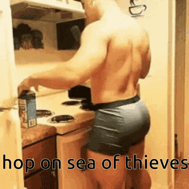 a shirtless man is standing in a kitchen with the words hop on sea of thieves below him