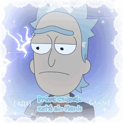 a picture of rick from rick and morty with the words primer cuando esta sin hank below it