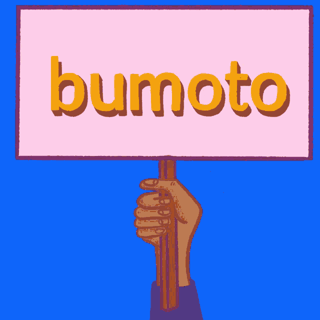 a hand holds up a sign that says bumoto