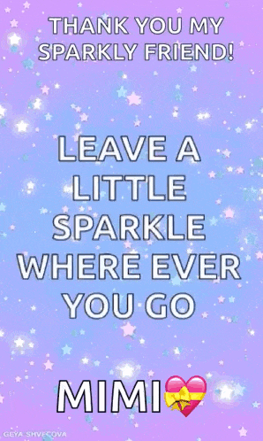 thank you my sparkly friend ! leave a little sparkle where ever you go mimi .