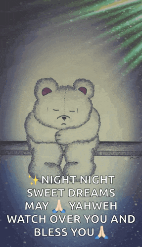 a teddy bear sitting on a ledge with a night night sweet dreams may yahweh watch over you and bless you