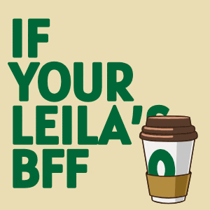 a sign that says if your leila bff with a cup of coffee