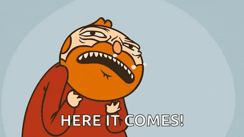 a cartoon character is screaming and saying here it comes