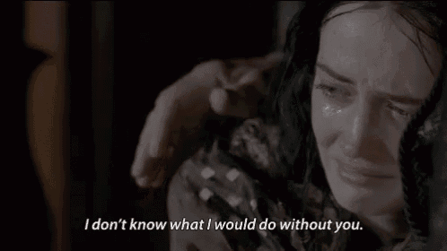 a woman is crying with the words " i don t know what i would do without you " below her