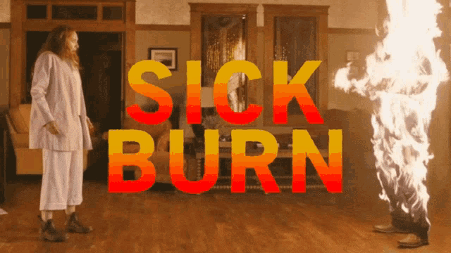 a poster for a movie called sick burn shows a woman standing next to a burning man