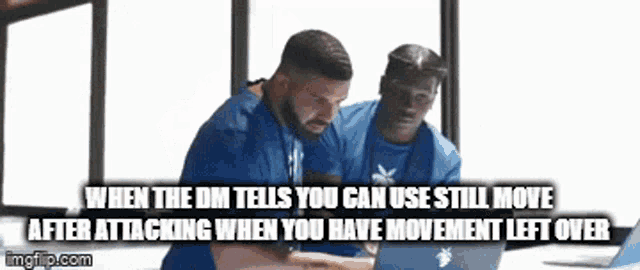 two men are looking at a laptop with a caption that says when the dm tells you can use still move