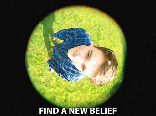 Find A New Belief Find Something To Believe In GIF - Find A New Belief Find Something To Believe In Find Something New To Believe GIFs