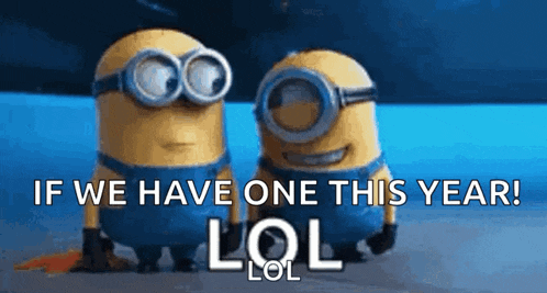 two minions wearing goggles are standing next to each other with the words if we have one this year lol