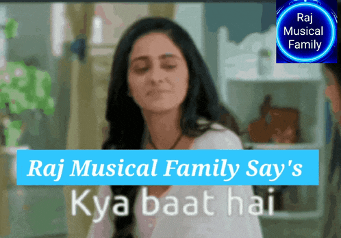 a picture of a woman with the words raj musical family say 's kya baat hai below her