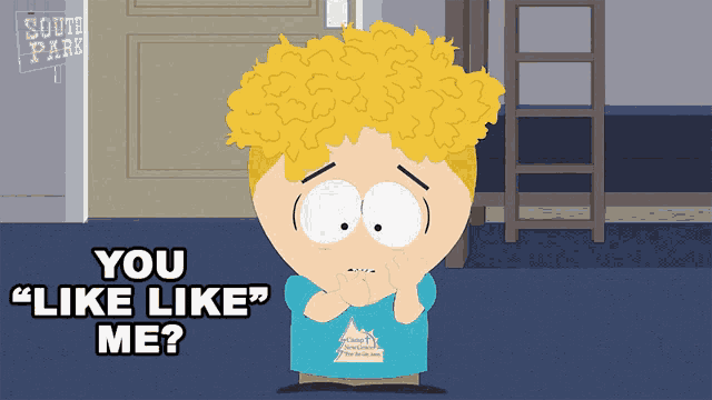 a cartoon character from south park says " you like me "
