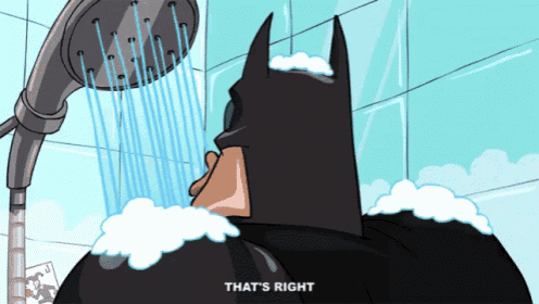 a cartoon of batman taking a shower with the caption " that 's right "