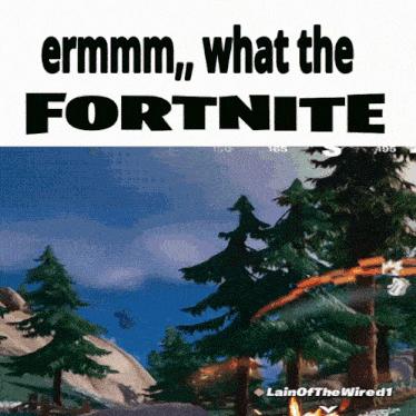 a screenshot of a video game with the words " ermmm what the fortnite "