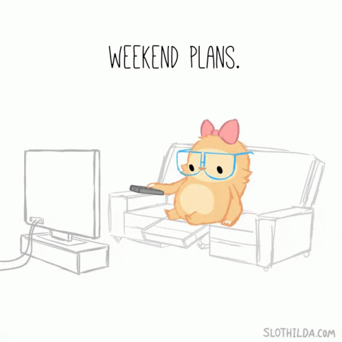 Weekend Its The Weekend GIF - Weekend Its The Weekend Weekend Plans GIFs