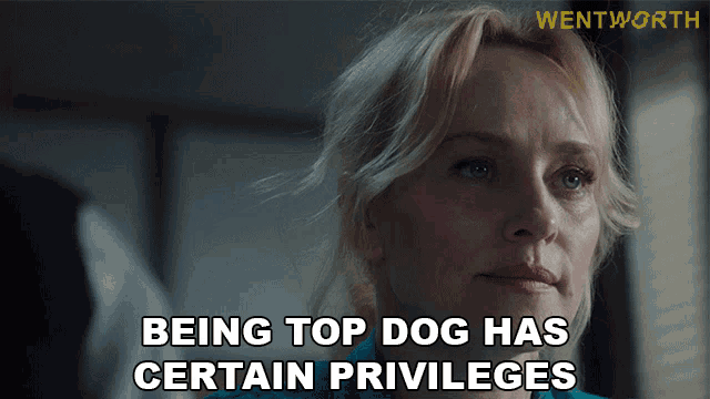 Being Top Dog Has Certain Privileges Marie Winter GIF - Being Top Dog Has Certain Privileges Marie Winter Wentworth GIFs