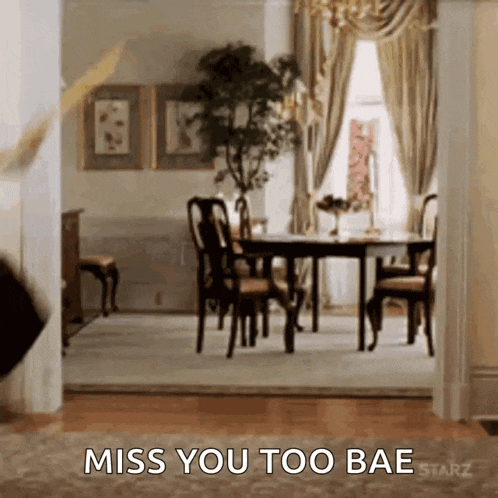 a dining room with a table and chairs and the words " miss you too bae " on the bottom