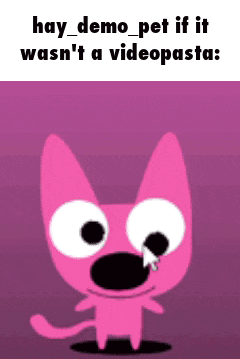 a pink cartoon cat is crying with the words `` hay demo pet if it wasn 't a videopasta ''