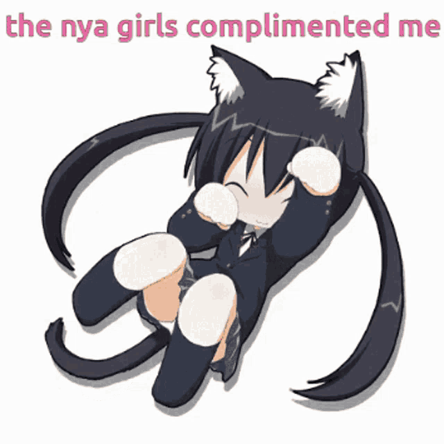 a drawing of a girl with cat ears and the words the nya girls complimented me