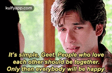 It'S Simple, Geet. People Who Loveeach Other Should Be Together.Only Then Everybody Will Be Happy..Gif GIF - It'S Simple Geet. People Who Loveeach Other Should Be Together.Only Then Everybody Will Be Happy. Face GIFs