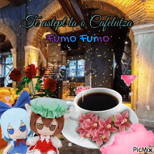 a picture of two dolls and a cup of coffee with the words te astept la o cafeluza fumo fumo