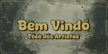 a sign that says bem vindo toca dos artistas