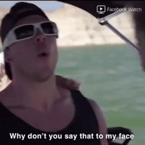 Why Dont You Say That To My Face Real Bros GIF - Why Dont You Say That To My Face Real Bros Pissed GIFs