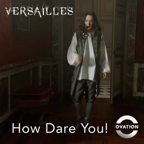 Versailles King GIF - Versailles King How Dare You GIFs