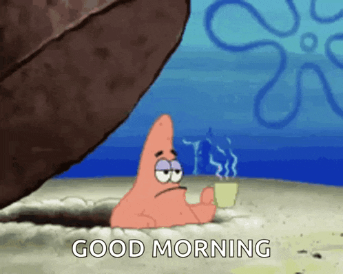 patrick star from spongebob squarepants is holding a cup of coffee and saying good morning .