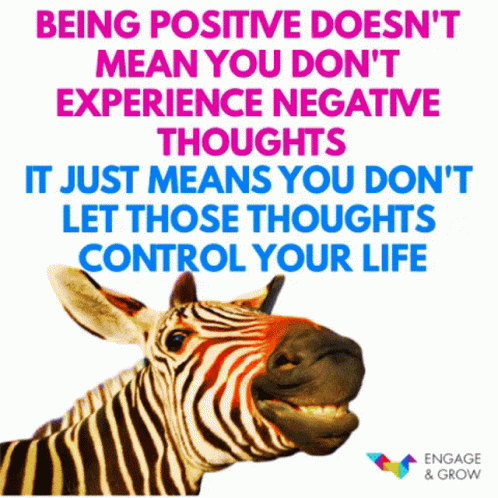 Being Positive Doesnt Mean You Dont Experience Negative Thoughts Keep Smiling GIF - Being Positive Doesnt Mean You Dont Experience Negative Thoughts Keep Smiling Engage And Grow GIFs