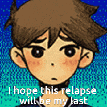 a cartoon of a boy with the words i hope this relapse will be my last on the bottom