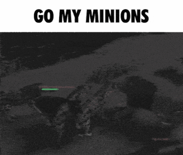 a black and white photo with the words go my minions on it